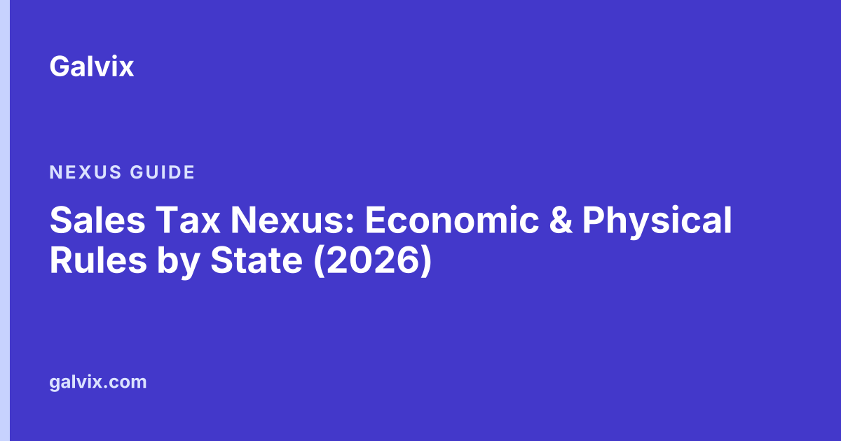 Sales Tax Nexus: Economic & Physical Rules by State (2026)